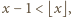 |x− 1 < ⌊x⌋, 