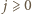  j⩾ 0 