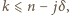 k ⩽n − jδ, 