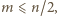 m , ⩽ n/2 