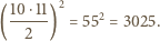  2 (10⋅11) = 552 = 3025. 2 