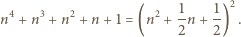  4 3 2 2 1 1 2 n + n +n + n +1 = (n + 2n + 2-) . 