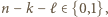 n − k− ℓ ∈{0,1}, 