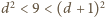 | 2 2 d < 9 < (d + 1) 