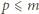 |p ⩽m 