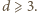 d ⩾ 3. 