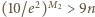 |(10/e2)M2 > 9n 