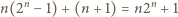 n n n(2 − 1)+ (n +1) = n2 + 1 