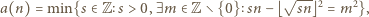  √ --- a(n) = min{s ∈Z s > 0,∃m∈Z ∖ {0} sn −⌊ sn⌋2 = m2}, 