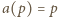 | a(p) = p 