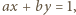 |ax +by = 1,