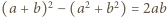 |(a+ b)2 −(a2 + b2) = 2ab