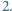 2.