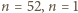|n = 52,n = 1 