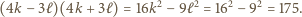  2 2 2 2 (4k − 3ℓ)(4k +3 ℓ) = 16k − 9ℓ = 16 − 9 = 175. 