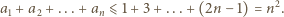 a1 + a2 + ...+ an⩽ 1+ 3 +...+ (2n − 1) = n2. 