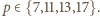 p ∈ {7,11,13,17}. 