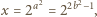  2 2 x = 2a = 22b −1, 