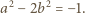 a2− 2b2 = −1. 