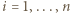|i = 1,...,n 