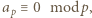 a ≡ 0 modp, p 