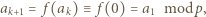 a = f(a )≡ f(0) = a modp, k+1 k 1 
