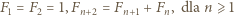 F1 = F2 = 1,Fn+2 = Fn+1 + Fn, dla n⩾ 1 