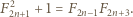 F22n+1 + 1 = F2n−1F2n+3. 