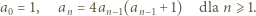 a0 = 1, an = 4an−1(an−1 + 1) dla n⩾ 1. 