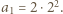 a1 = 2⋅22. 