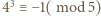  3 4 ≡ −1(mod 5) 