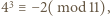 43≡ − 2(mod 11),