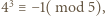  3 4 ≡ −1(mod 5),