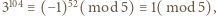 |3104≡ (− 1)52(mod 5)≡ 1(mod 5),