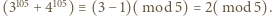 |(3105 + 4105) ≡ (3− 1)(mod 5) = 2(mod 5).