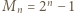 =2n−1 |M n 