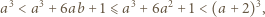  3 3 3 2 3 a < a + 6ab +1 ⩽a + 6a + 1 < (a + 2) , 