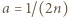 a = 1/(2n) 