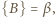 {B} =β , 