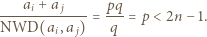  ai + a j pq -------------= --- = p < 2n − 1. NWD(ai, a j) q 