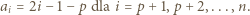 a = 2i −1 −p dla i = p+ 1,p +2,...,n. i 