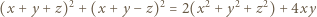 (x + y+ z)2 +(x + y −z)2 = 2(x2 + y2 + z2)+ 4xy 