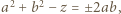  2 2 a +b − z = ±2ab, 