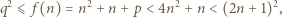  2 2 2 2 q ⩽ f(n) = n +n + p < 4n + n < (2n+ 1) , 