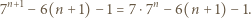 7n+1− 6(n +1) −1 = 7 ⋅7n− 6(n + 1)− 1. 