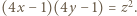  2 (4x − 1)(4y −1) = z.