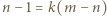 |n −1 = k(m 