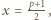  p+1 |x = 2 ,