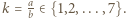  a k = b ∈{1,2,...,7}.