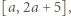 |[a, 2a+ 5],